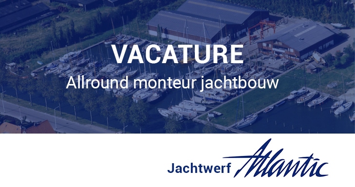 vacature:-allround-monteur-jachtbouw-bij-jachtwerf-atlantic